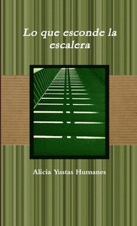 bokomslag Lo Que Esconde La Escalera