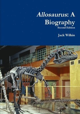 bokomslag Allosaurus: A Biography