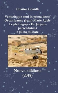 bokomslag Venticinque Anni in Prima Linea: Oscar Jeanne Marie Leydet Sigoyer De Jarjayes Paracadutista e Pilota Militare