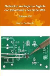 bokomslag Elettronica Analogica e Digitale con laboratorio e tecniche SMD. Edizione 2017