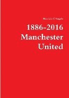 bokomslag 1886-2016 / Manchester United