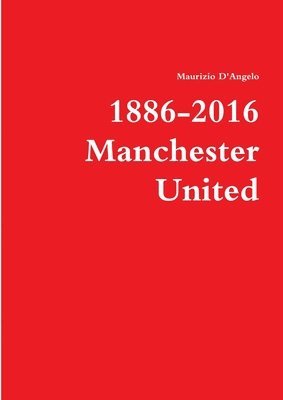 bokomslag 1886-2016 / Manchester United