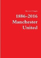 Maurizio D'Angelo - 1886-2016 / Manchester United, Häftad