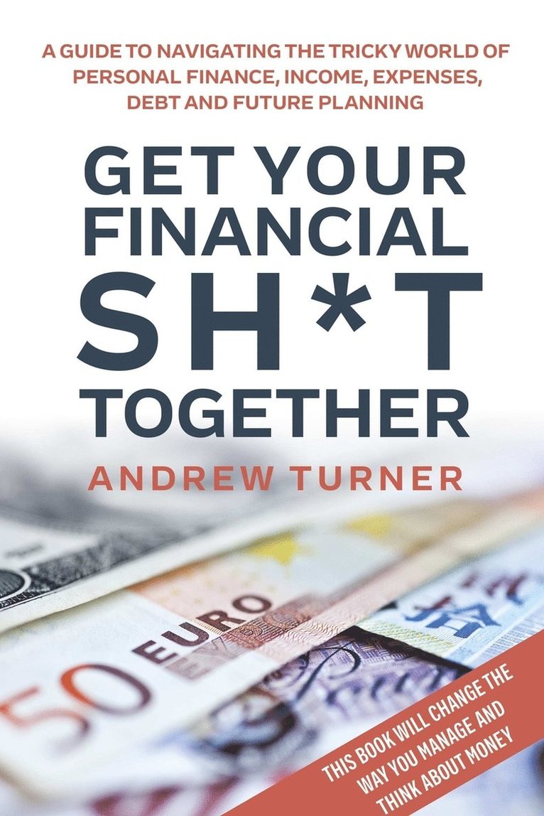 Andrew Turner - Get Your Financial Sh*t Together, Häftad