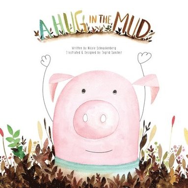 Nicole Schnackenberg, Ingrid Sanchez - Hug in the Mud, Häftad