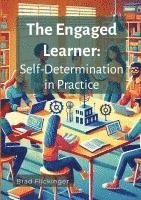 bokomslag The Engaged Learner: Self-Determination Theory in Practice