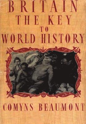 bokomslag BRITAIN - THE KEY TO WORLD HISTORY Hardback