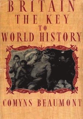 BRITAIN - THE KEY TO WORLD HISTORY Hardback