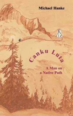 bokomslag Canku Luta   a man on a native path