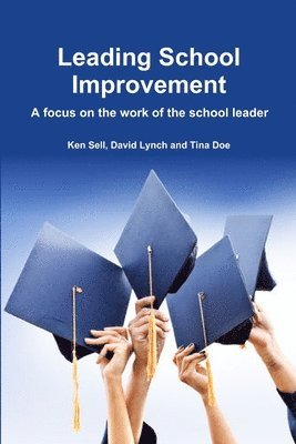 Leading School Improvement: A Focus on the Work of the School Leader. 1