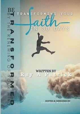 Transforming Your Faith In 30 Days 1