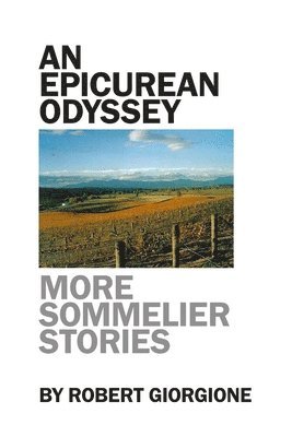 Robert Giorgione - Epicurean Odyssey: More Sommelier Stories, Häftad. Tillgänglighet: Tillfälligt slut