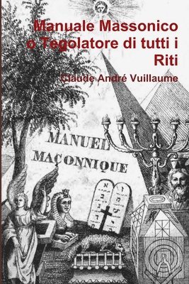 bokomslag Manuale Massonico o Tegolatore Di Tutti I Riti