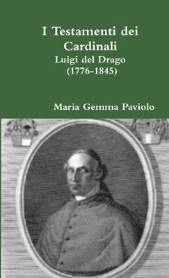 bokomslag I Testamenti Dei Cardinali: Luigi Del Drago (1776-1845)