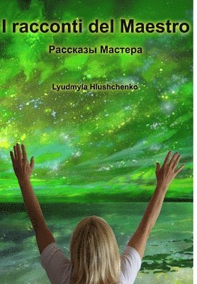 Lyudmyla Hlushchenko - I racconti del maestro, Inbunden