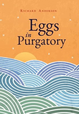 Richard Anderson - Eggs in Purgatory, Inbunden