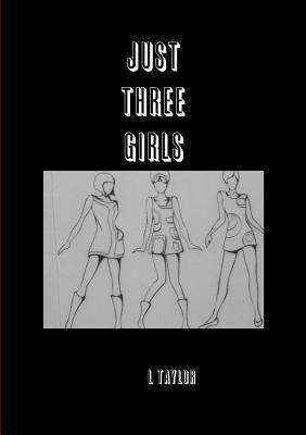 L. Taylor - Just Three Girls, Häftad