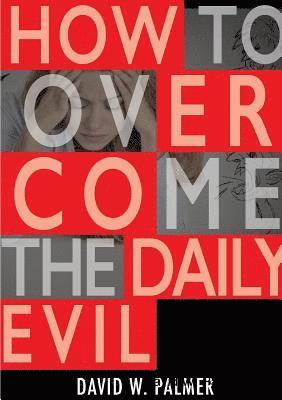 How to Overcome the Daily Evil 1