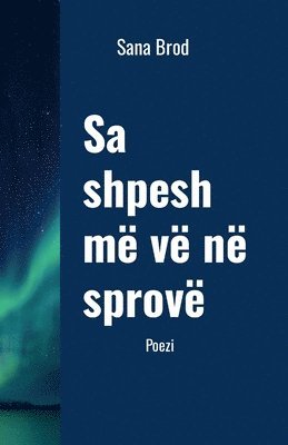 bokomslag Sa Shpesh MË VË Në Sprovë