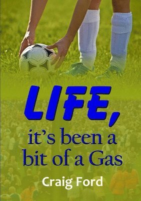 Life, it's Been a Bit of a Gas