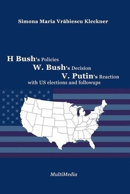 H. Bush's Policies, W. Bush's Decision, V. Putin's Reaction, with US 2020 elections and followups 1