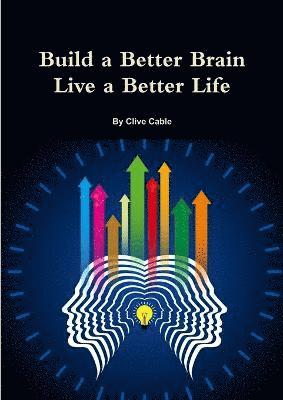 Clive Cable - Build a Better Brain - Live a Better Life, Häftad