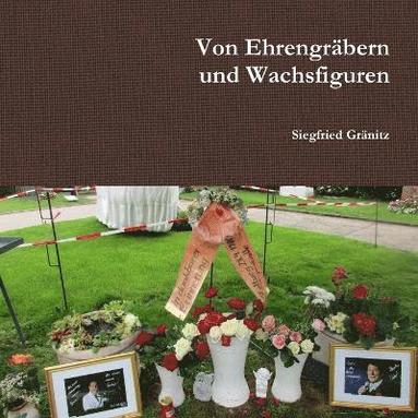 bokomslag Von Ehrengrbern und Wachsfiguren