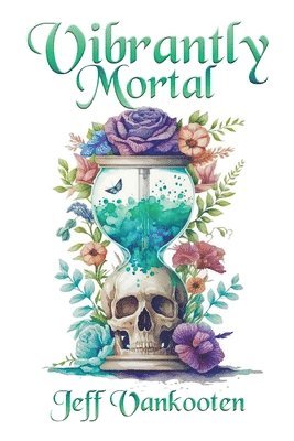 Jeff Vankooten - Vibrantly Mortal, Häftad