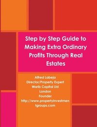 bokomslag Step by Step Guide to Making Extra Ordinary Profits Through Real Estates.