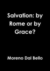 bokomslag Salvation: by Rome or by Grace?