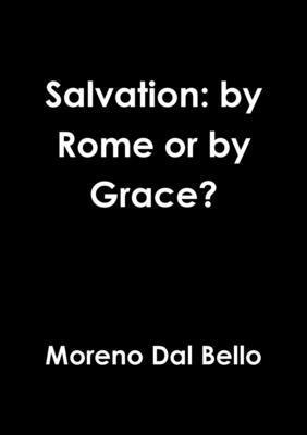 Moreno Dal Bello - Salvation: by Rome or by Grace?, Häftad