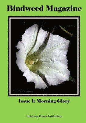 Bindweed Magazine Issue 1: Morning Glory