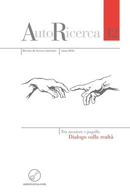 Massimiliano Sassoli de Bianchi, Massimiliano Sassoli de Bianchi - AutoRicerca - Numero 12, Anno 2016 - Tra mentore e pupillo. Dialogo sulla realtà, Häftad