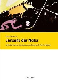 bokomslag Jenseits Der Natur. Kritische Theorie, Marxismus Und Das Mensch-Tier Verhaltnis