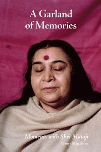 bokomslag A Garland of Memories: Moments with Shri Mataji