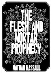 bokomslag The Flesh and Mortar Prophecy