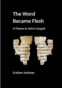 bokomslag The Word Became Flesh