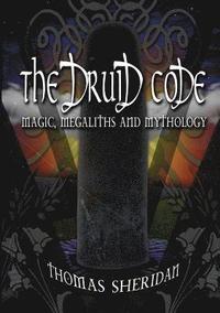 bokomslag Druid Code: Magic, Megaliths and Mythology
