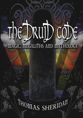 bokomslag Druid Code: Magic, Megaliths and Mythology