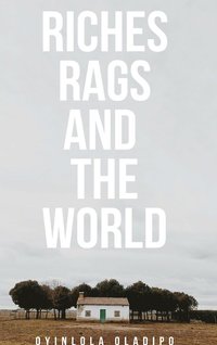 bokomslag Riches, Rags and the World (Hard Back)