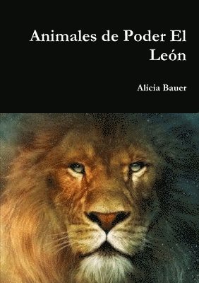 Alicia Bauer - Animales de Poder El León, Häftad