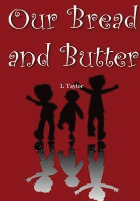 L. Taylor, L Taylor - Our Bread and Butter, Inbunden
