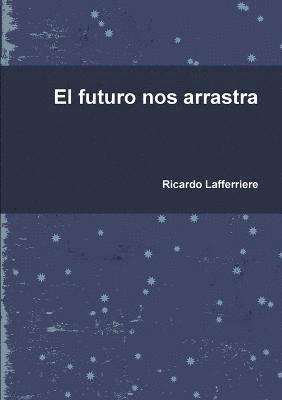 El futuro nos arrastra 1