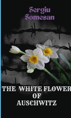 bokomslag The white flower of Auschwitz