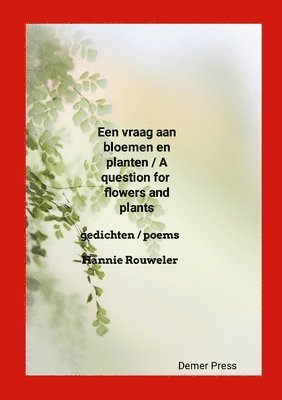 Een vraag aan bloemen en planten / A question for flowers and plants 1