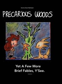 bokomslag Precarious Woods. Yet A Few More Brief Fables, Y'See. 2024 [Hardback Edition]