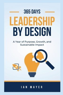 bokomslag Leadership by Design A Year of Purpose, Growth, and Sustainable Impact