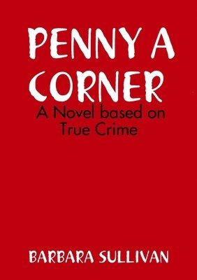 bokomslag PENNY A CORNER A NOVEL Based on True Crime