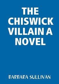 bokomslag The Chiswick Villain a Novel