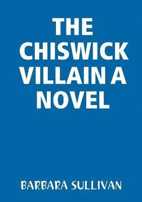 The Chiswick Villain a Novel 1